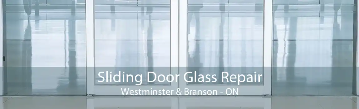 Sliding Door Glass Repair Westminster & Branson - ON
