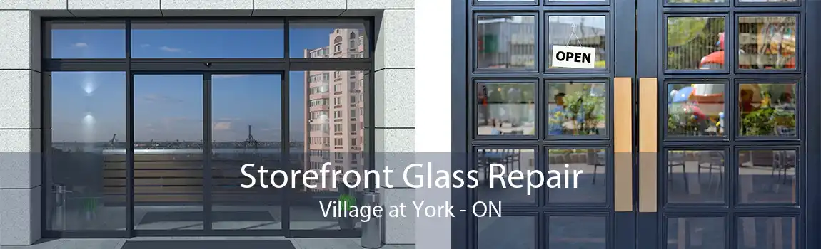 Storefront Glass Repair Village at York - ON