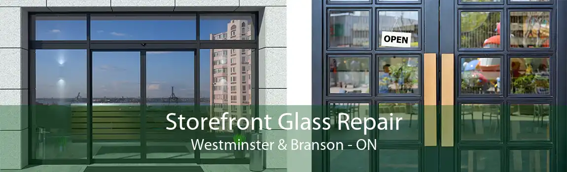 Storefront Glass Repair Westminster & Branson - ON