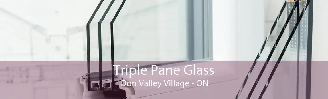 Triple Pane Glass Don Valley Village - ON
