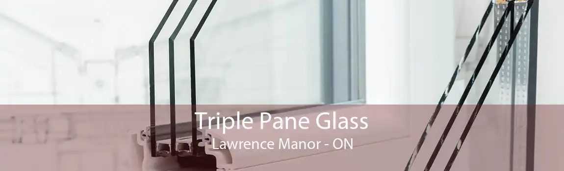 Triple Pane Glass Lawrence Manor - ON