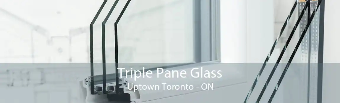 Triple Pane Glass Uptown Toronto - ON