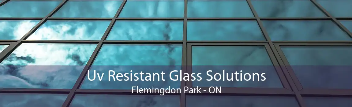 Uv Resistant Glass Solutions Flemingdon Park - ON