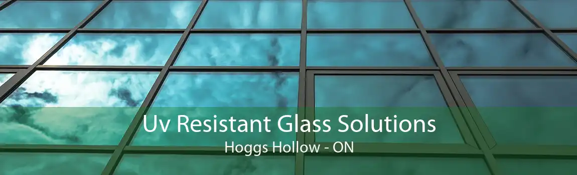 Uv Resistant Glass Solutions Hoggs Hollow - ON