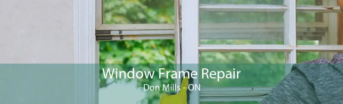 Window Frame Repair Don Mills - ON