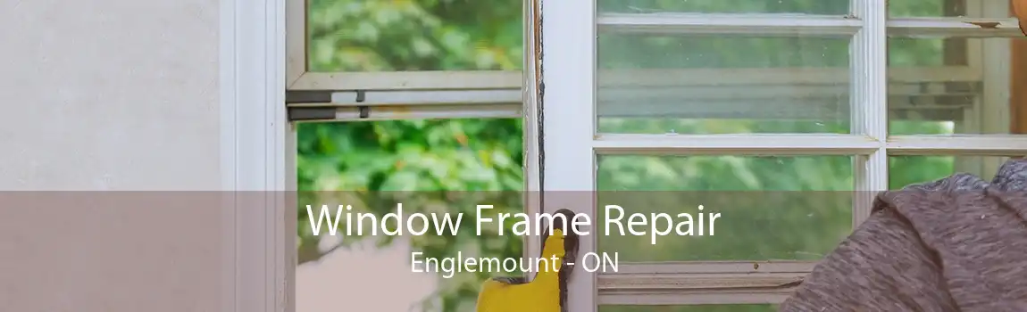 Window Frame Repair Englemount - ON