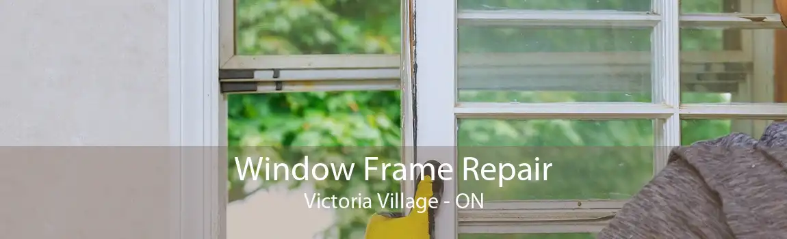 Window Frame Repair Victoria Village - ON