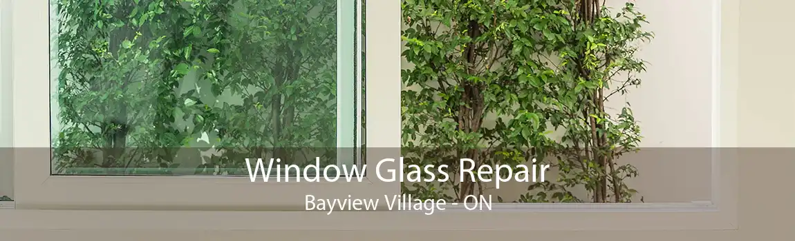 Window Glass Repair Bayview Village - ON