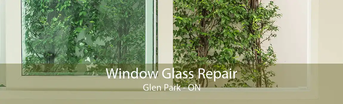Window Glass Repair Glen Park - ON