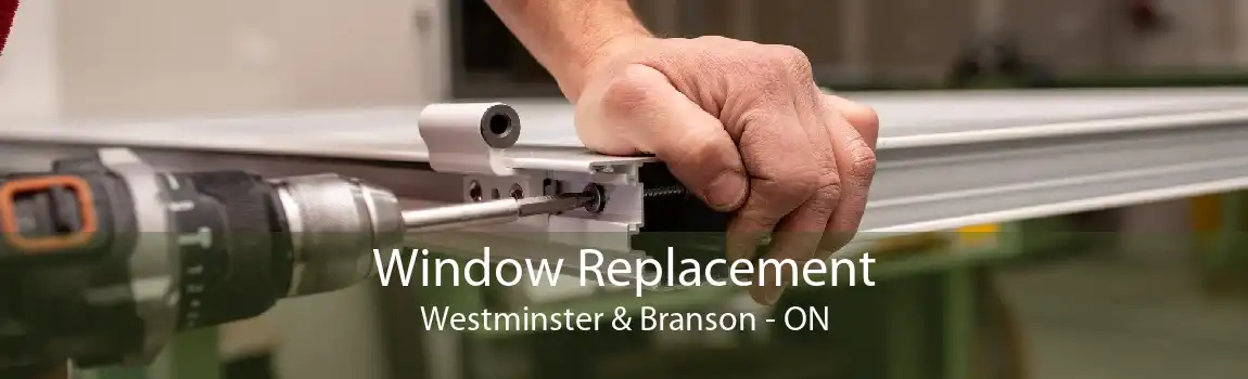 Window Replacement Westminster & Branson - ON